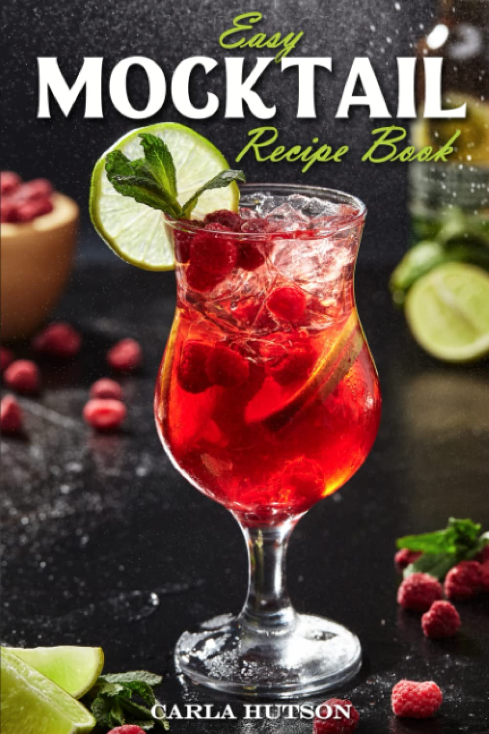 Easy Mocktail Recipe Book: Mix & Match Delicious Drink Recipes Without the Alcohol