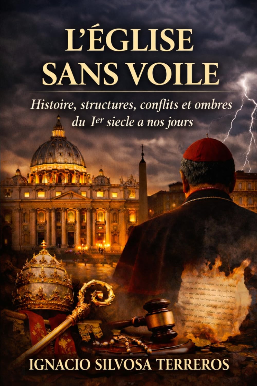 L'ÉGLISE SANS VOILE: Histoire, structures, conflits et ombres du Ier siècle à nos jours