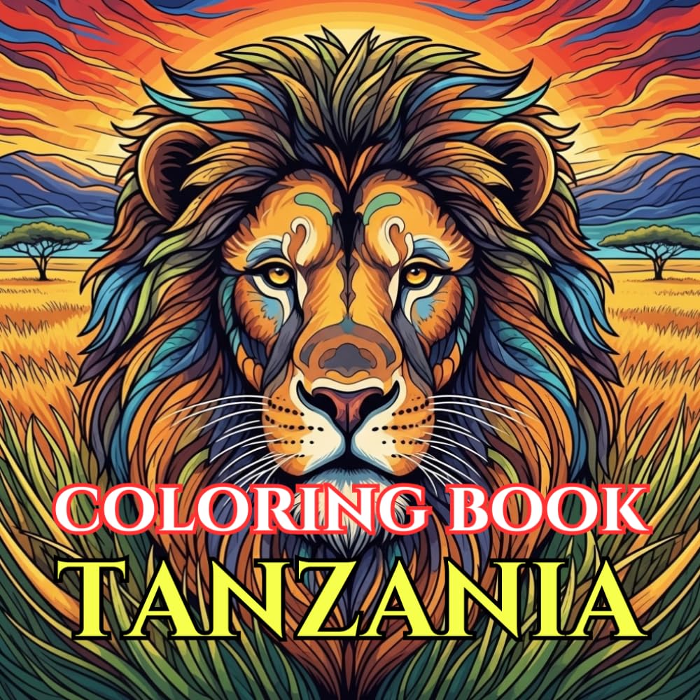 Tanzania Safari Coloring Book for Adults: A Journey Through Wildlife, Serengeti Landscapes, and Zanzibar Coast | 50 Detailed Designs of Lions, ... Scenes (Adult Coloring Book. World Series.)