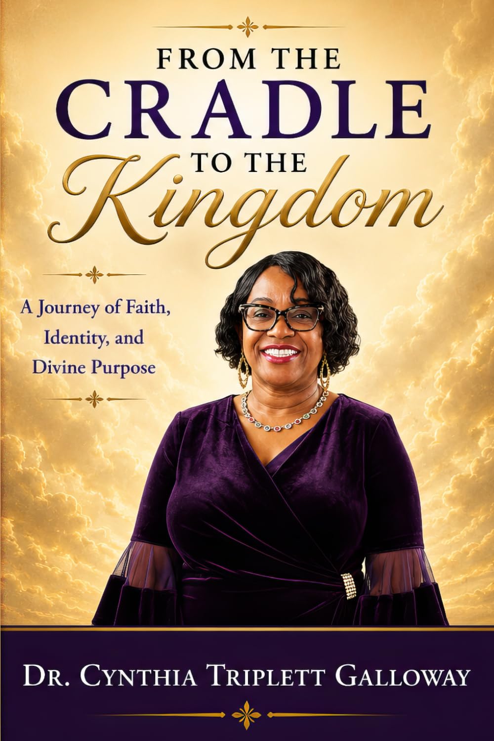 FROM THE CRADLE TO THE KINGDOM: A Journey of Faith, Identity, and Divine Purpose