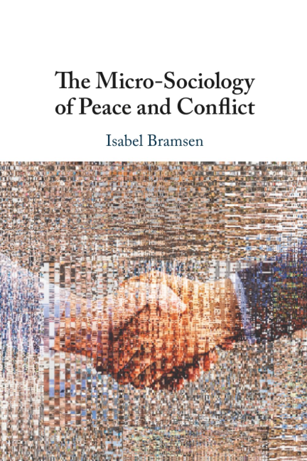 The Micro-Sociology of Peace and Conflict
