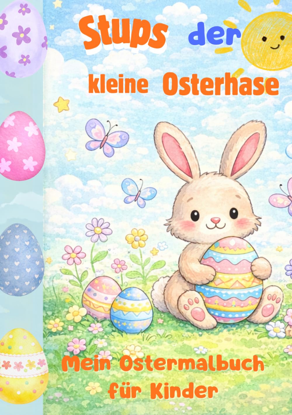 Stups der kleine Osterhase - Mein Ostermalbuch für Kinder: 30 süße Osterbilder mit Hasen, Küken & Ostereiern inkl. 5 Mitmachseiten