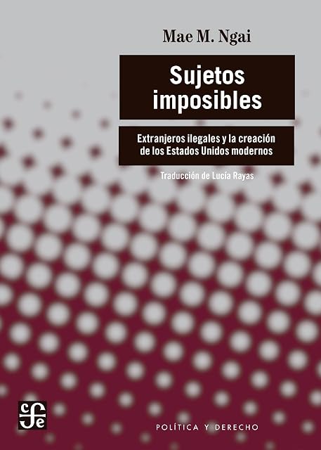Portada de Sujetos Imposibles. Extranjeros Ilegales y la Creación de los Estados