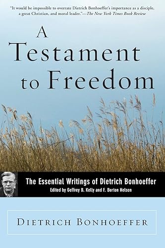 A Testament to Freedom: The Essential Writings of Dietrich Bonhoeffer