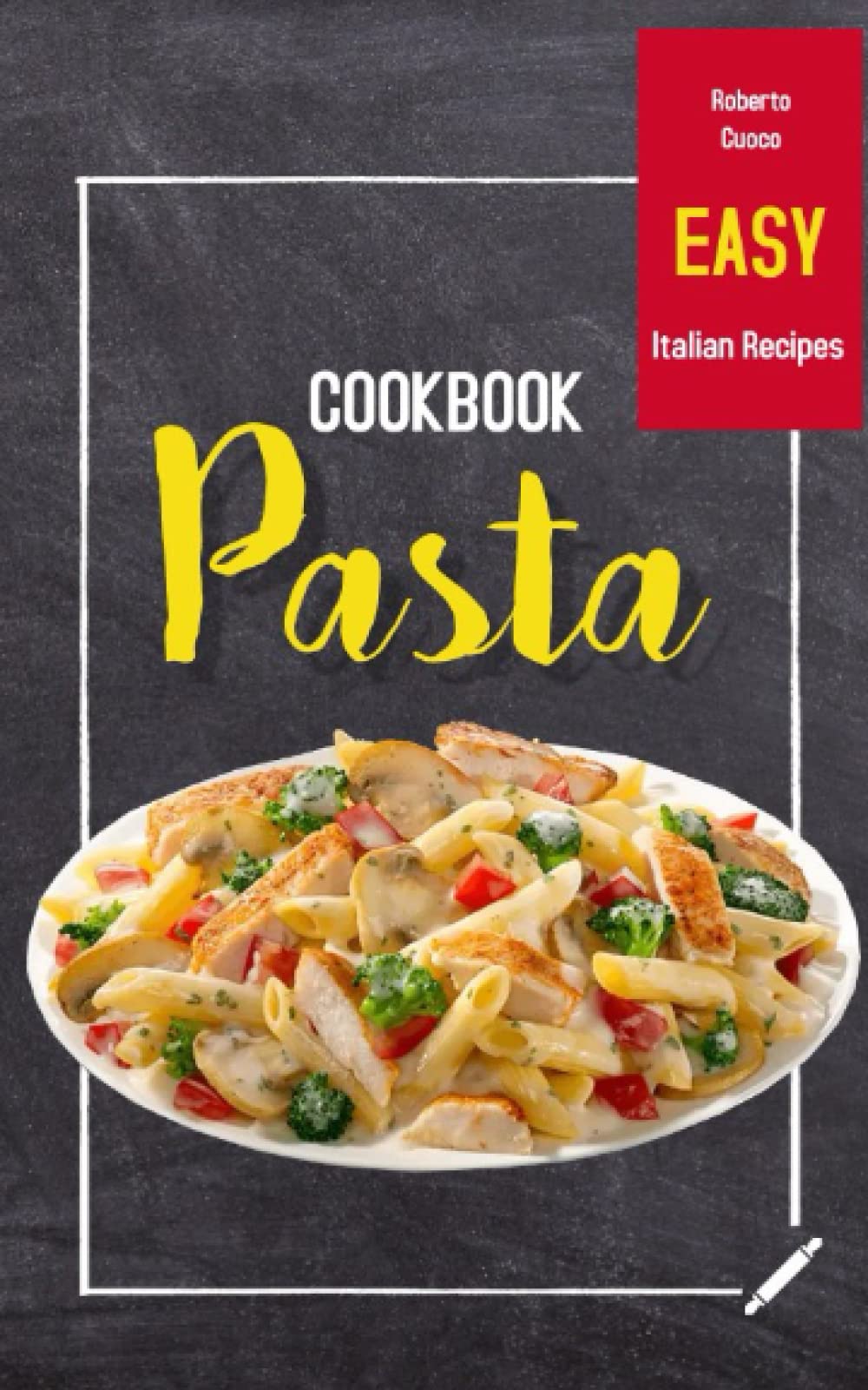 PASTA COOKBOOK: Easy Italian Recipes (ALCOHOLIC AND NON-ALCOHOLIC COCKTAILS: Recipes, ingredients, production methods and theory. WINE and BEER.)