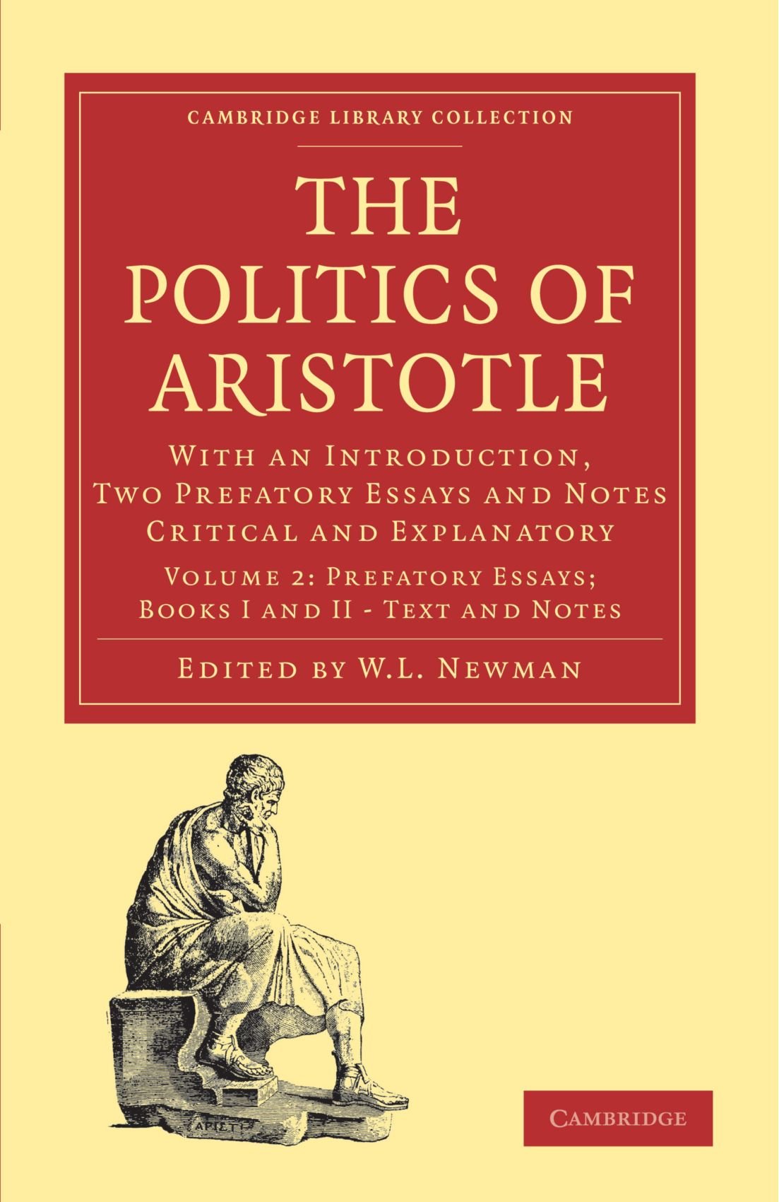 The Politics of Aristotle: With an Introduction, Two Prefatory Essays and Notes Critical and Explanatory: Volume 2 (Cambridge Library Collection - Classics)