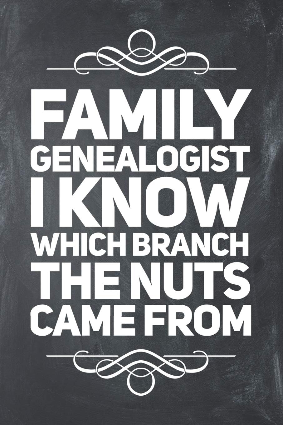 Family Genealogist I Know Which Branch The Nuts Came From: Lined Journal