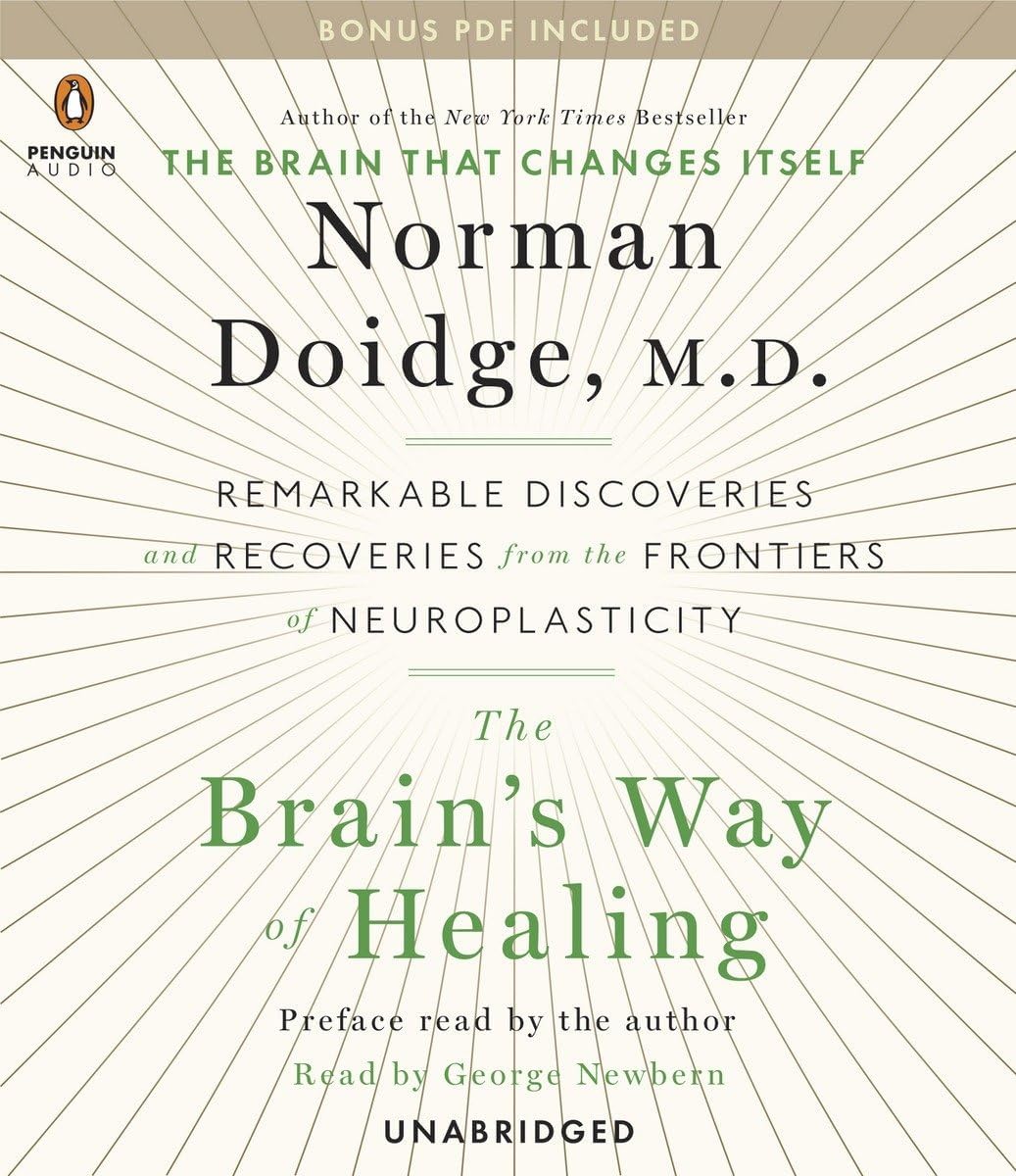 The Brain's Way of Healing: Remarkable Discoveries and Recoveries from the Frontiers of Neuroplasticity Audio CD – Unabridged, 27 Jan. 2015