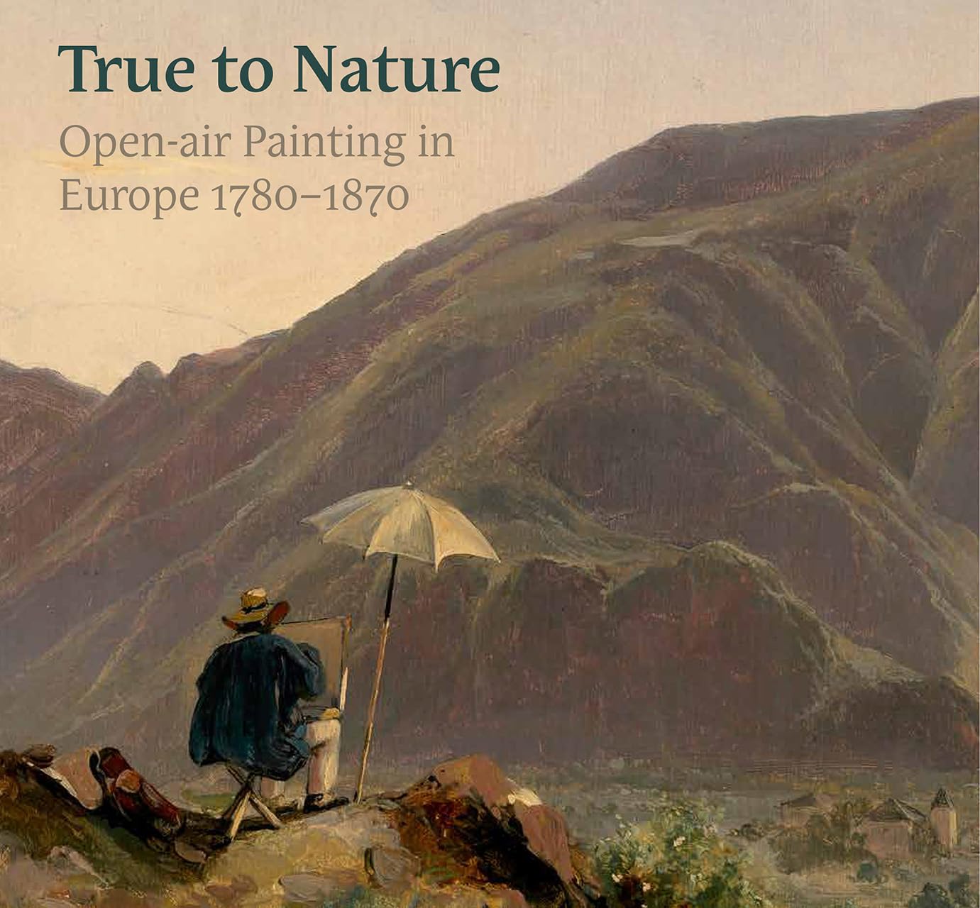 True to Nature: Open-air Painting in Europe 1780–1870