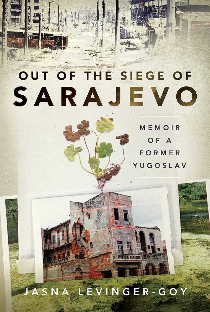 Out of the Siege of Sarajevo by Jasna Levinger-Goy (Hardback Book)