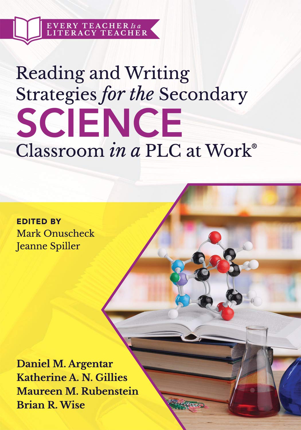 Reading and Writing Strategies for the Secondary Science Classroom in a PLC at Work(r) (Literacy-based strategies, tools, and techniques for grades 6-12 ... (Every Teacher Is a Literacy Teacher)