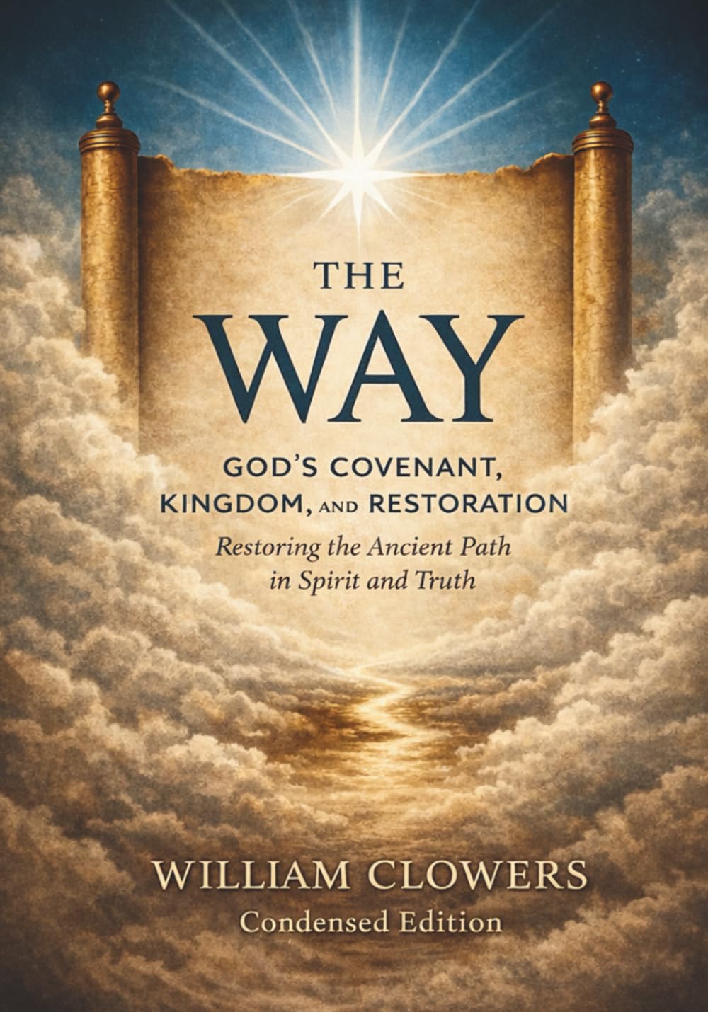 The Way: God’s Covenant, Kingdom, and Restoration: Restoring the Ancient Path in Spirit and Truth (The Way Collection)
