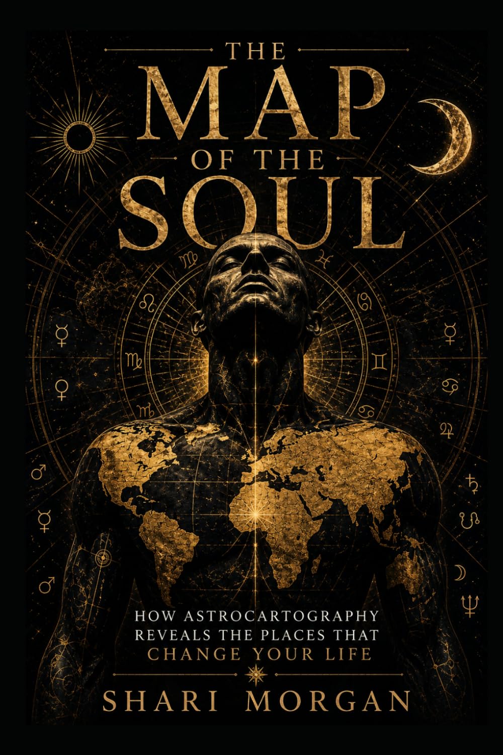 The Map of the Soul: How Astrocartography Reveals the Places That Change Your Life