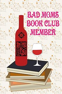 Bad Moms Book Club Member: Funny Womens Reading Club Journal Notebook, 6 x 9 Inches,120 Lined Writing Pages, Matte Finish
