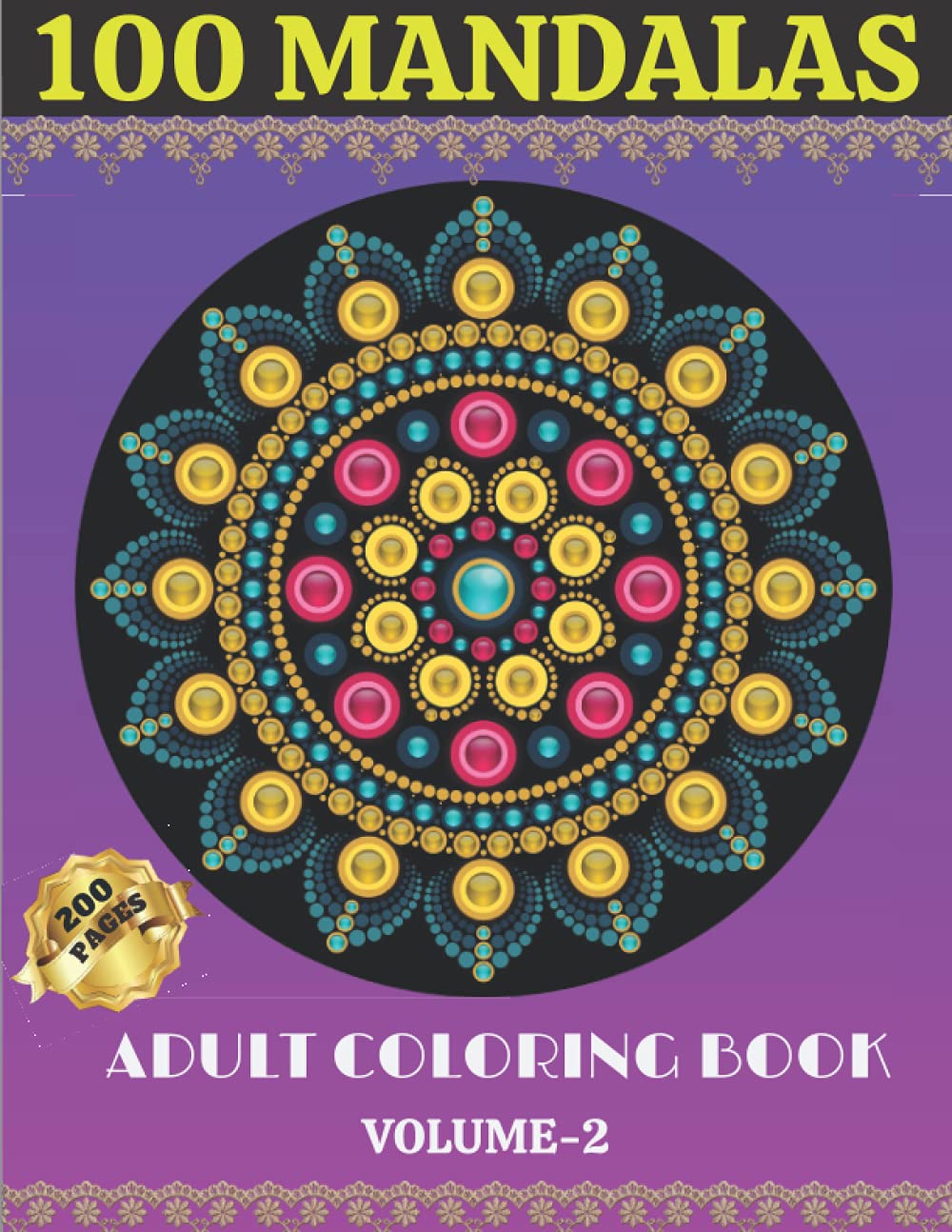 100 Mandalas Adult Coloring Book Volume 2: Coloring Book For Meditation, Happiness & Stress Relief with 100 Large, Beautiful and Stunning Mandalas (Mandala Coloring Book)
