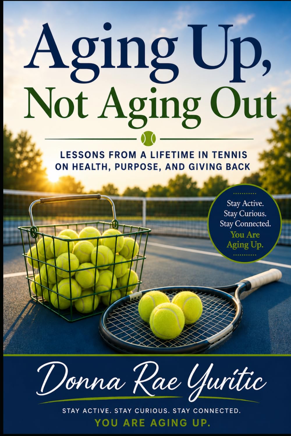 Aging Up, Not Aging Out: Lessons From A Lifetime In Tennis On Health, Purpose and Giving Back