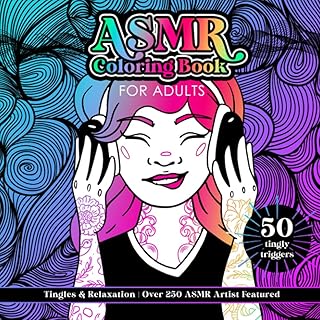 ASMR Coloring Book for Adults | 50 Tingly Triggers | Tingles & Relaxation Over 250 ASMR Artist Featured: Simple relaxing coloring art for stress and sleep relief