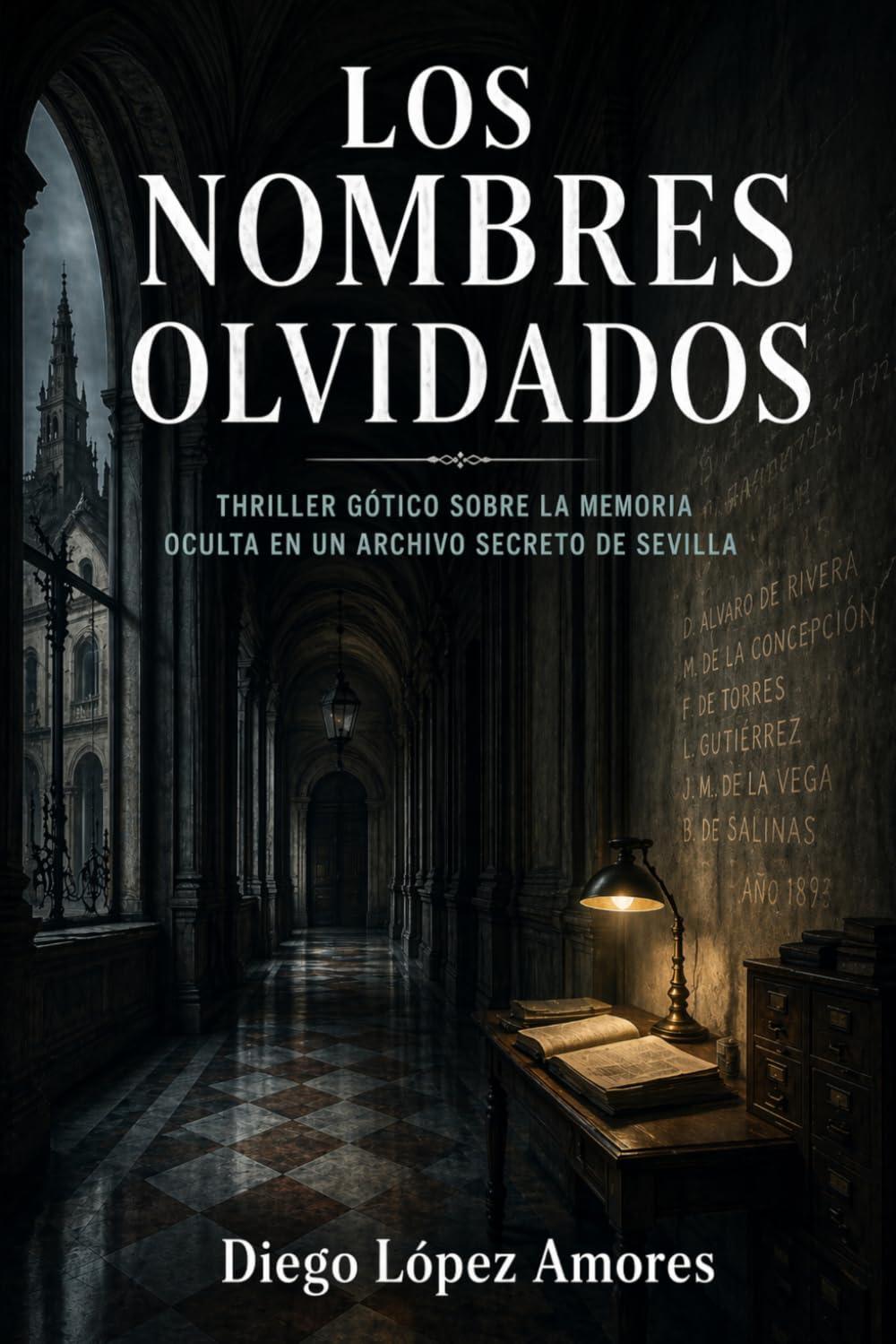 LOS NOMBRES OLVIDADOS: Thriller gótico sobre la memoria oculta en un archivo secreto de Sevilla (LA SEVILLA HISTÓRICA)