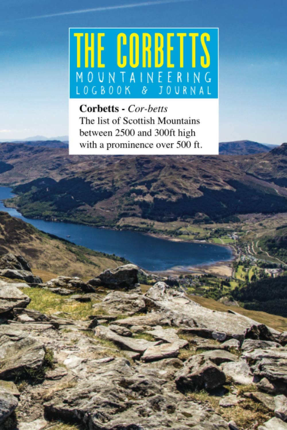 The Corbetts Mountaineering Logbook & Journal: Hiking and Walking Record And Log Book For All 222 of Scotland's Highland Corbett Mountains and Munros