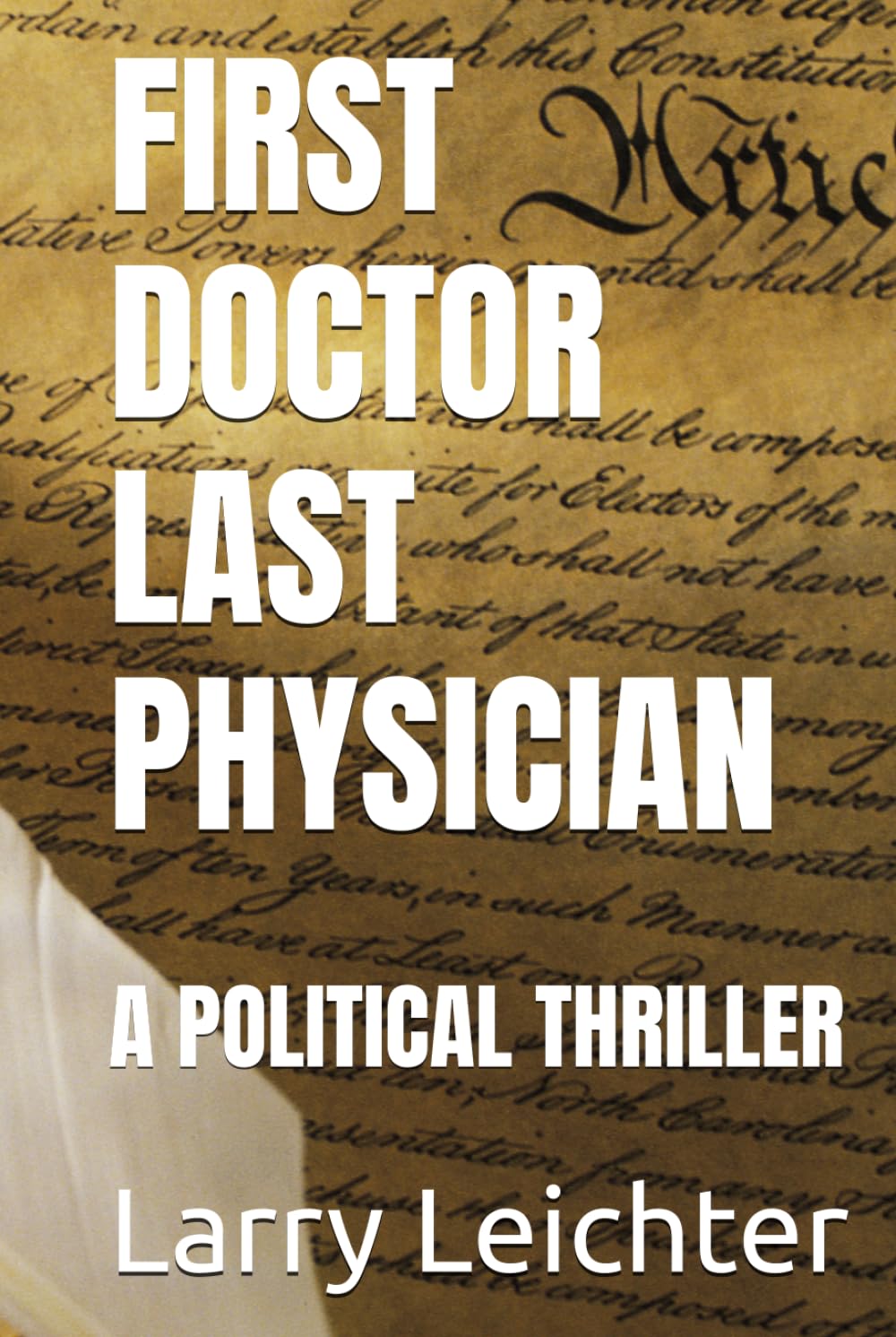 FIRST DOCTOR LAST PHYSICIAN: A POLITICAL THRILLER