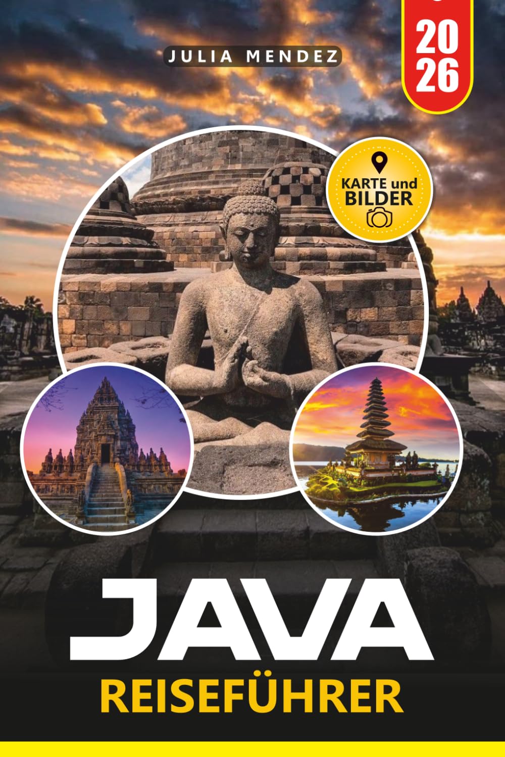 JAVA REISEFÜHRER 2026: Entdecken Sie Vulkane, uralte Wunder, malerische Landschaften, traditionelle Dörfer und authentische kulturelle Erlebnisse