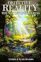Objective Reality: The Way Out of Suffering