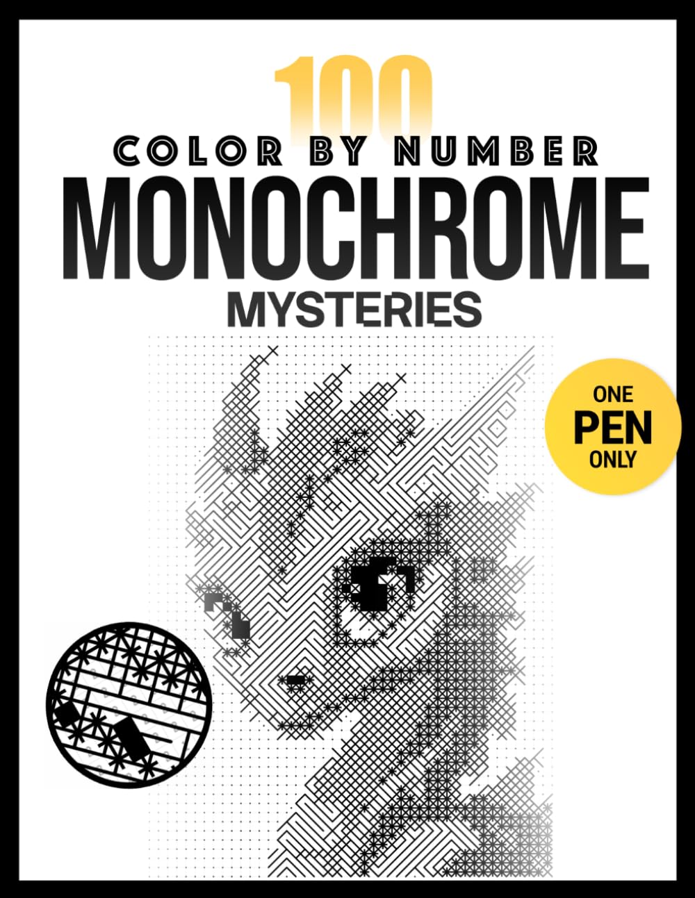 100 Monochrome Color by Number Mysteries: A One Color Coloring Book for Adults with Black & White Designs for Relaxation and Stress Relief