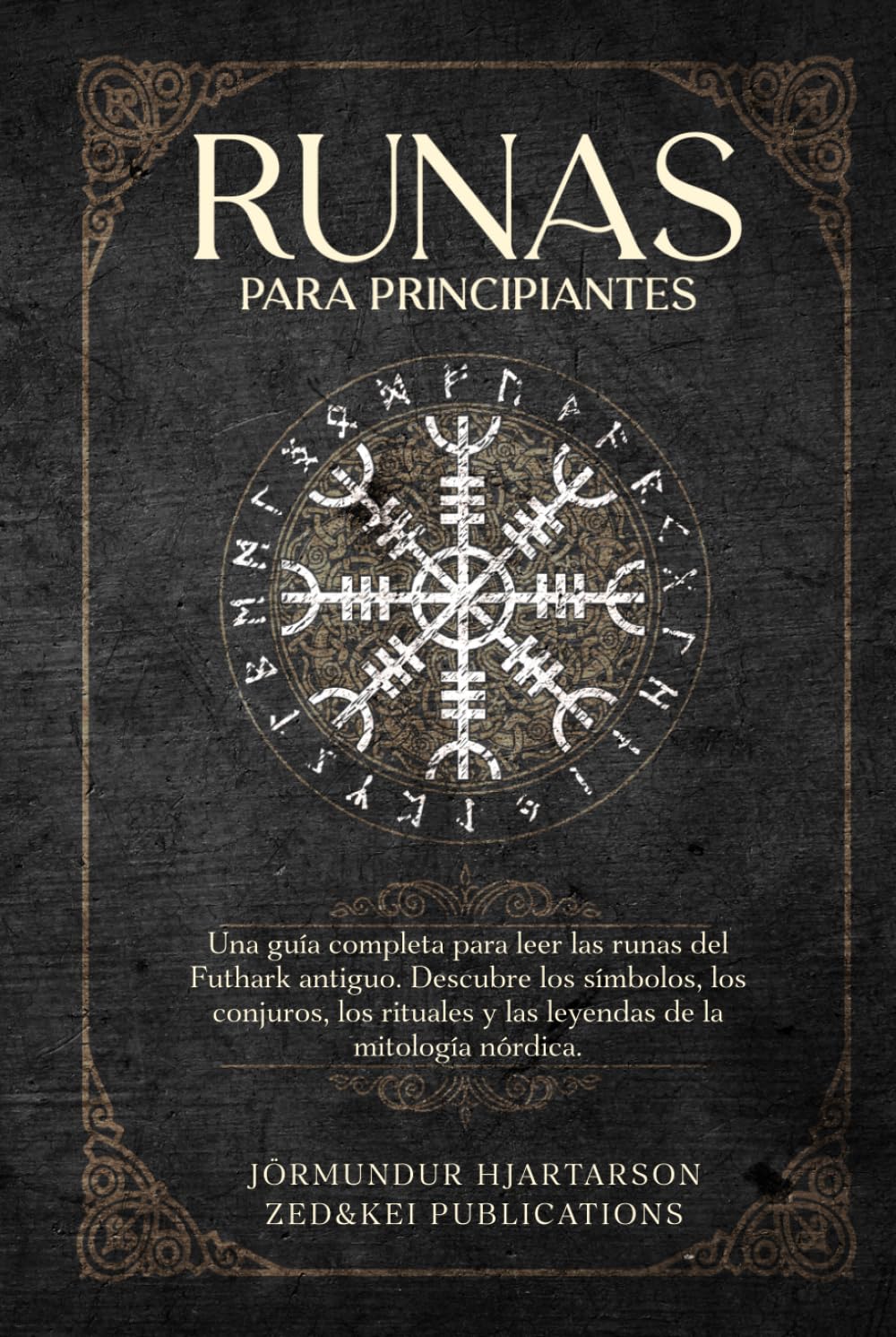 Runas para principiantes: Una guía completa para leer las runas del Futhark antiguo. Descubre los símbolos, los conjuros, los rituales y las leyendas de la mitología nórdica.