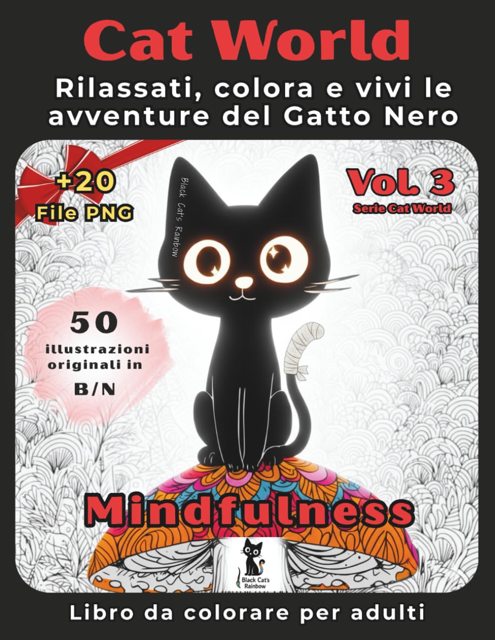 Cat World Volume 3 – Mindfulness e relax (Mondo Gatto): Libro da colorare per adulti antistress. Rilassati, colora e vivi le avventure del Gatto Nero