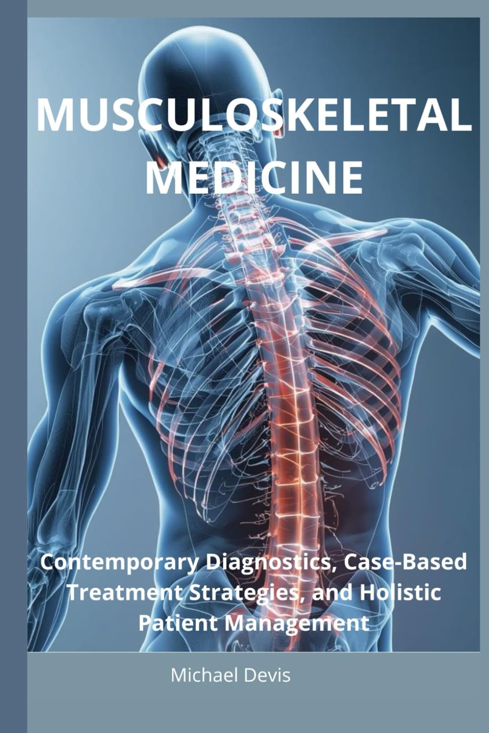 Musculoskeletal Medicine: Contemporary Diagnostics, Case-Based Treatment Strategies, and Holistic Patient Management