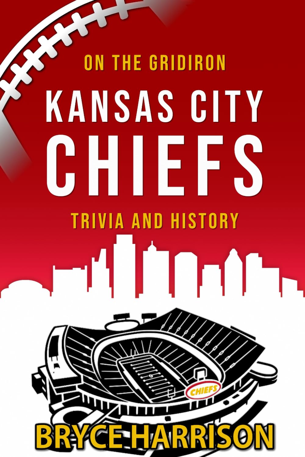 On the Gridiron: Kansas City Chiefs: Trivia and History