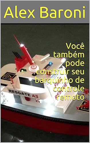 Você também pode construir seu barquinho de controle remoto