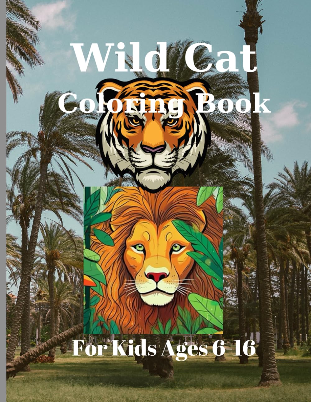 Wild Cat Coloring Book For Kids Ages 6-16: Pages 60 ( Sheets 30 ), - Coloring Book For Kids Ages 6-16.