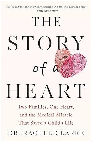 The Story of a Heart: Two Families, One Heart, and the Medical Miracle That Saved a Child’s Life
