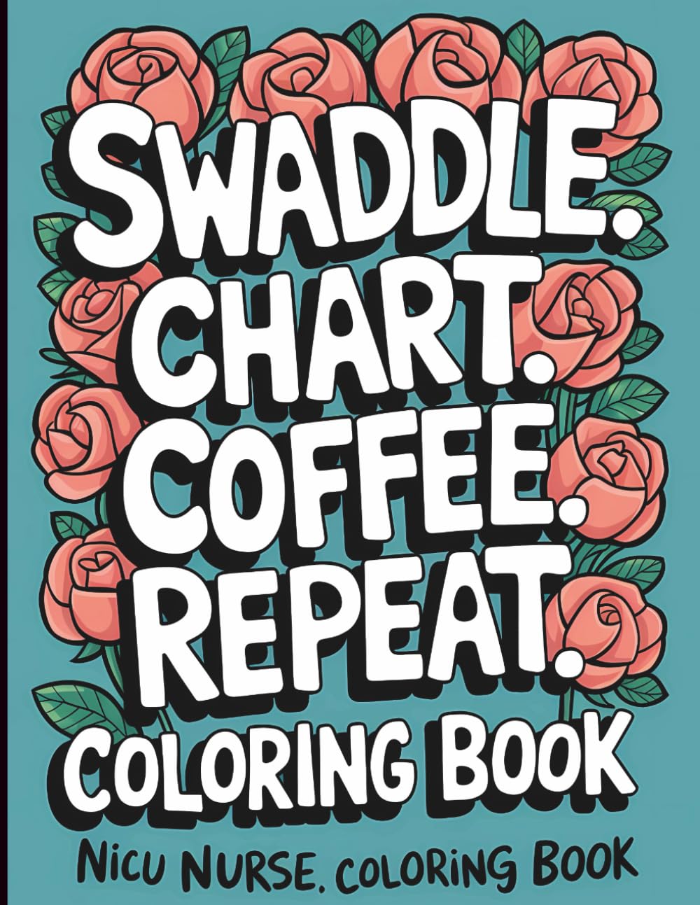 NICU Nurse Coloring Book: Funny and Snarky Appreciation Week Gifts