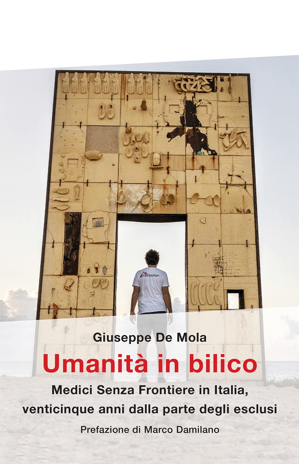 Umanità In Bilico. Medici Senza Frontiere In Italia, Venticinque Anni Dalla Parte Degli Esclusi - 4