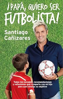 ¡Papá, quiero ser futbolista!
