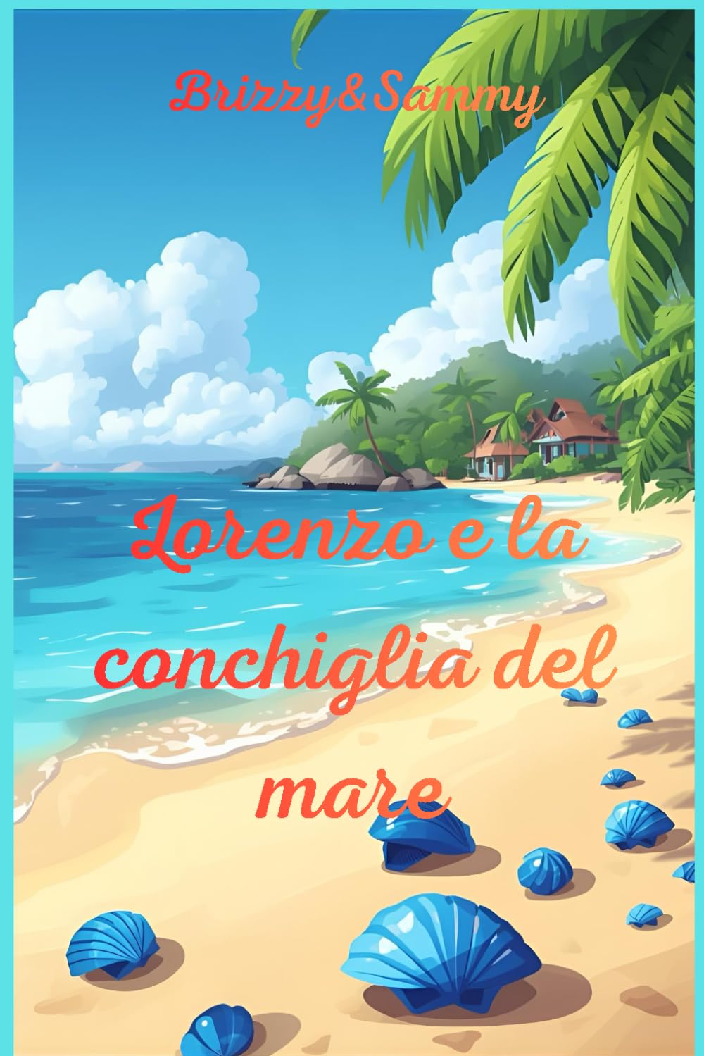 Lorenzo e La Conchiglia Del Mare: Piccole Fiabe per Bambini