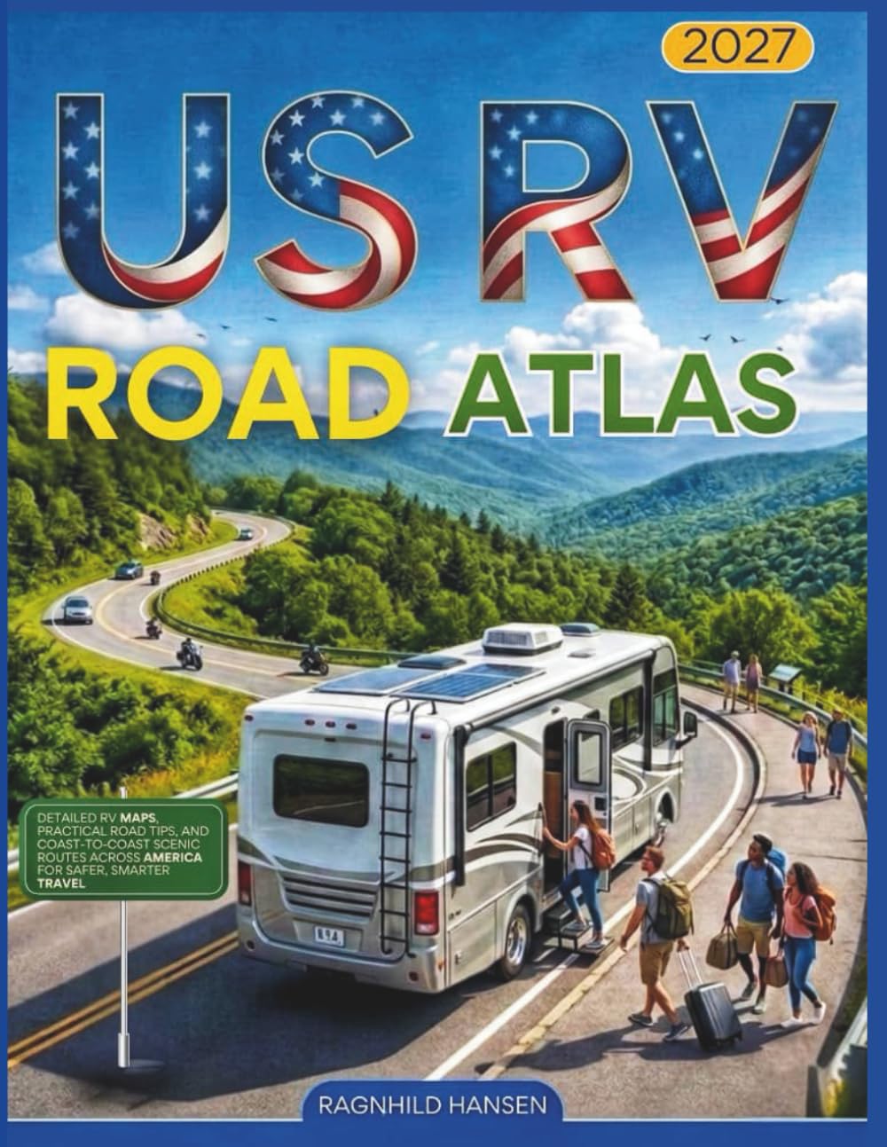 U.S RV Road Atlas 2027: Detailed RV Maps, Practical Road Tips, and Coast-to-Coast Scenic Routes Across America for Safer, Smarter Travel