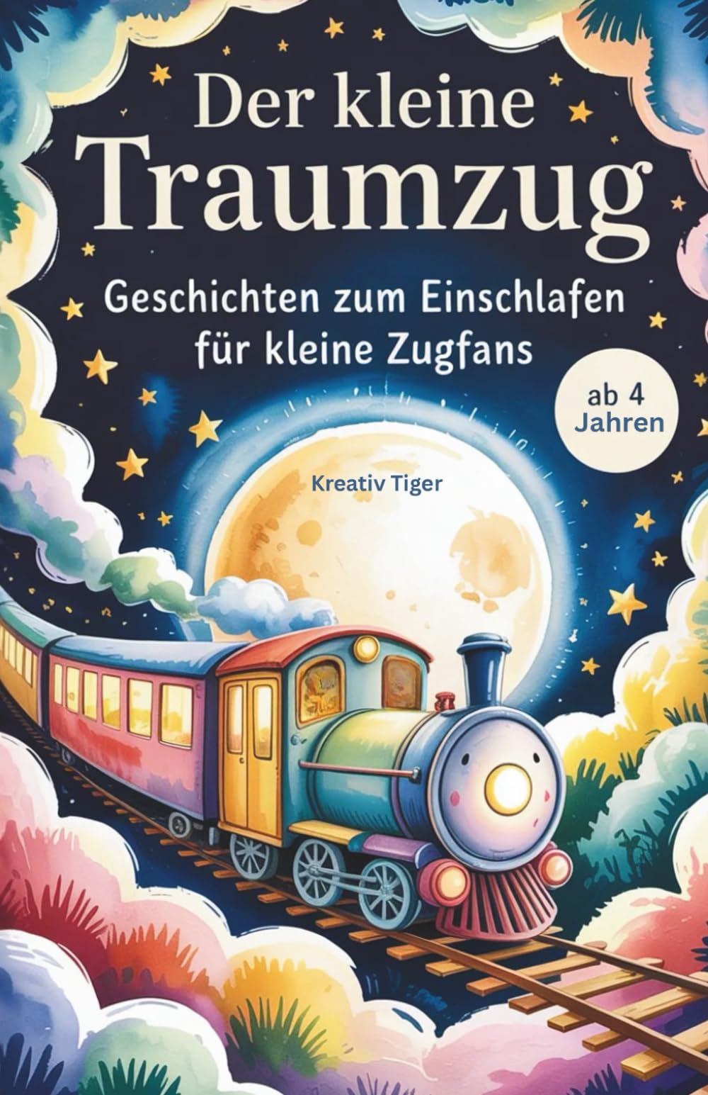 Der kleine Traumzug: Geschichten zum Einschlafen für kleine Zugfans ab 4 Jahren