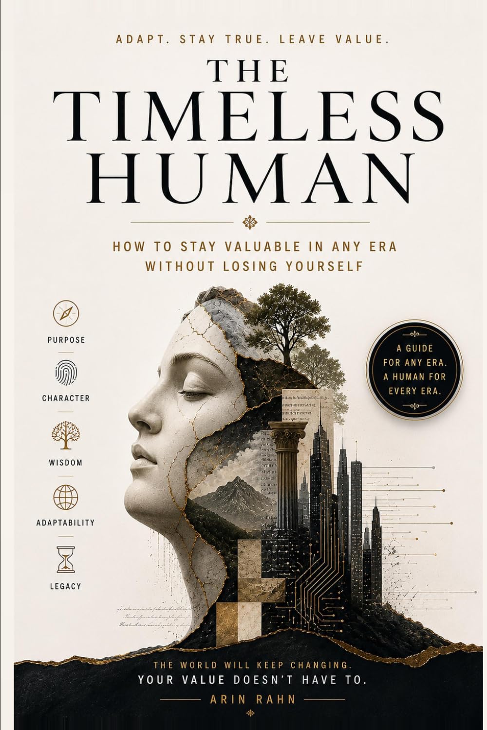The Timeless Human: How to Stay Valuable in Any Era Without Losing Yourself