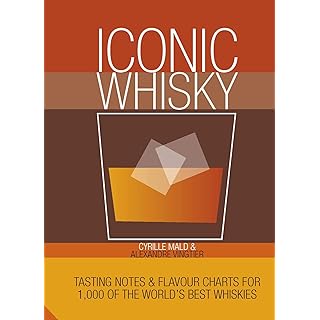 Iconic Whisky: Tasting Notes and Flavour Charts for 1,000 of the World's Best Whiskies