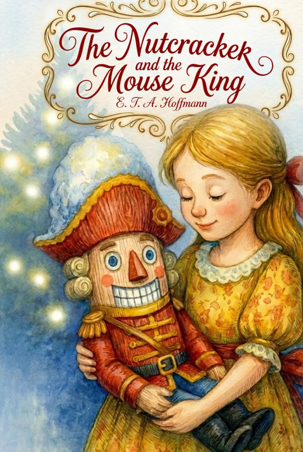 The Nutcracker and the Mouse King: A Timeless Tale of Courage, Kindness, and Christmas Magic      Hardcover – November 24, 2025