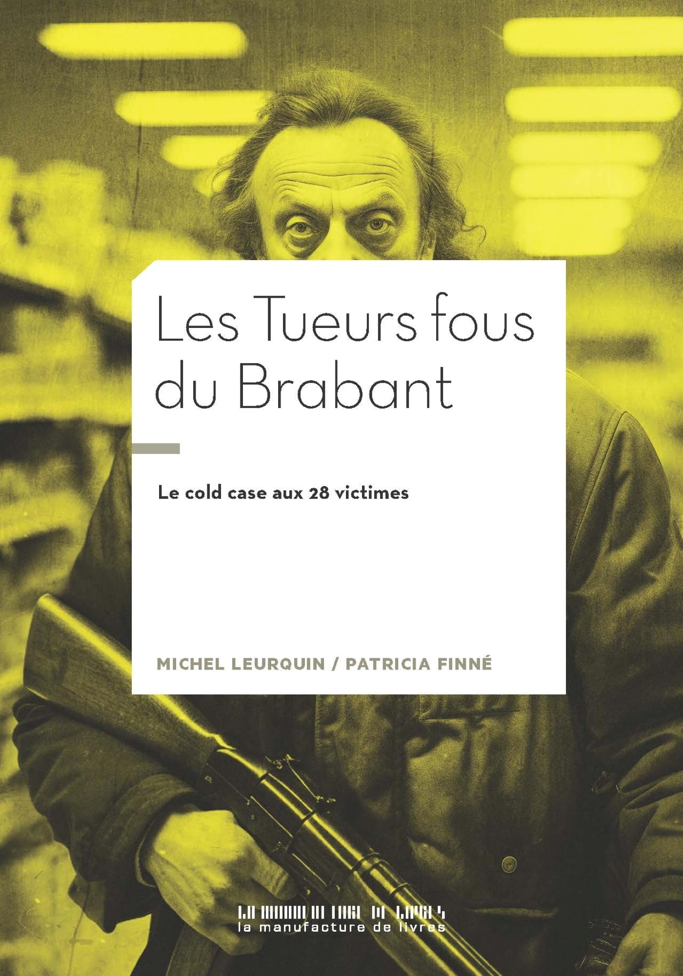 Les tueurs fous du brabant: Le cold case aux 28 victimes