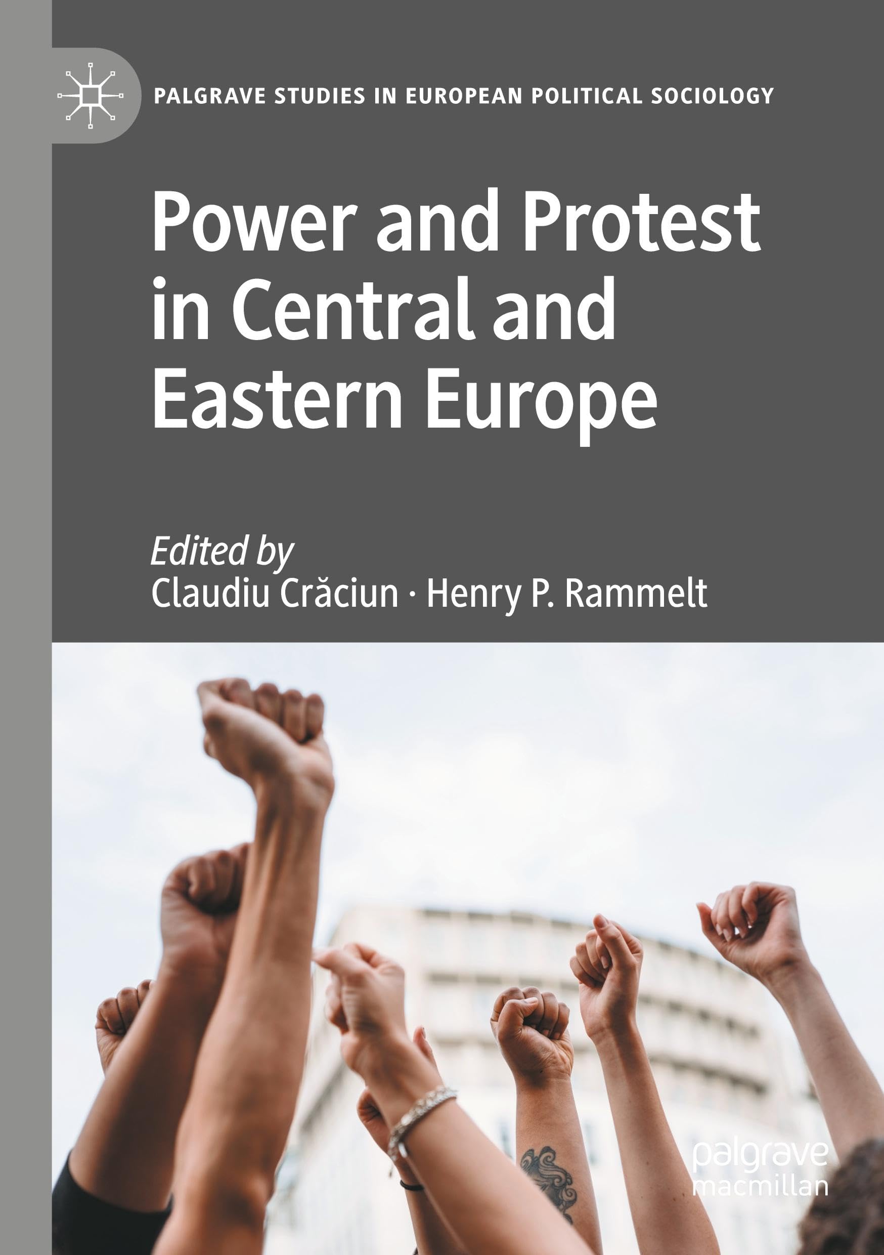 Power and Protest in Central and Eastern Europe (Palgrave Studies in European Political Sociology)