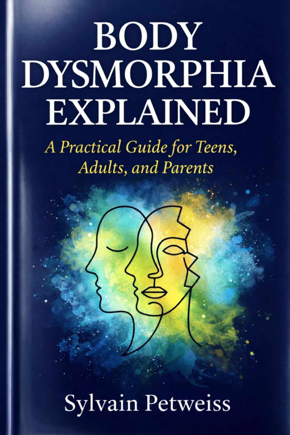 Body Dysmorphia Explained: A Practical Guide for Teens, Adults, and Parents