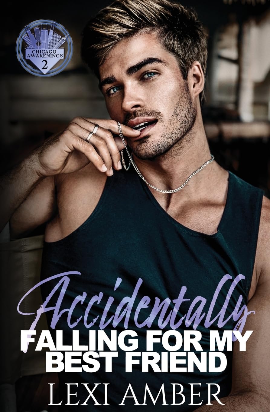 Accidentally Falling For My Best Friend: TWO (Chicago Awakenings)