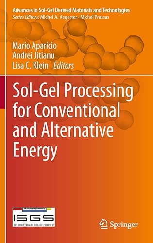 Sol-Gel Processing for Conventional and Alternative Energy (Advances in Sol-Gel Derived Materials and Technologies)