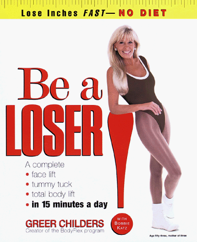Be a Loser!: Lose Inches Fast-No Diet