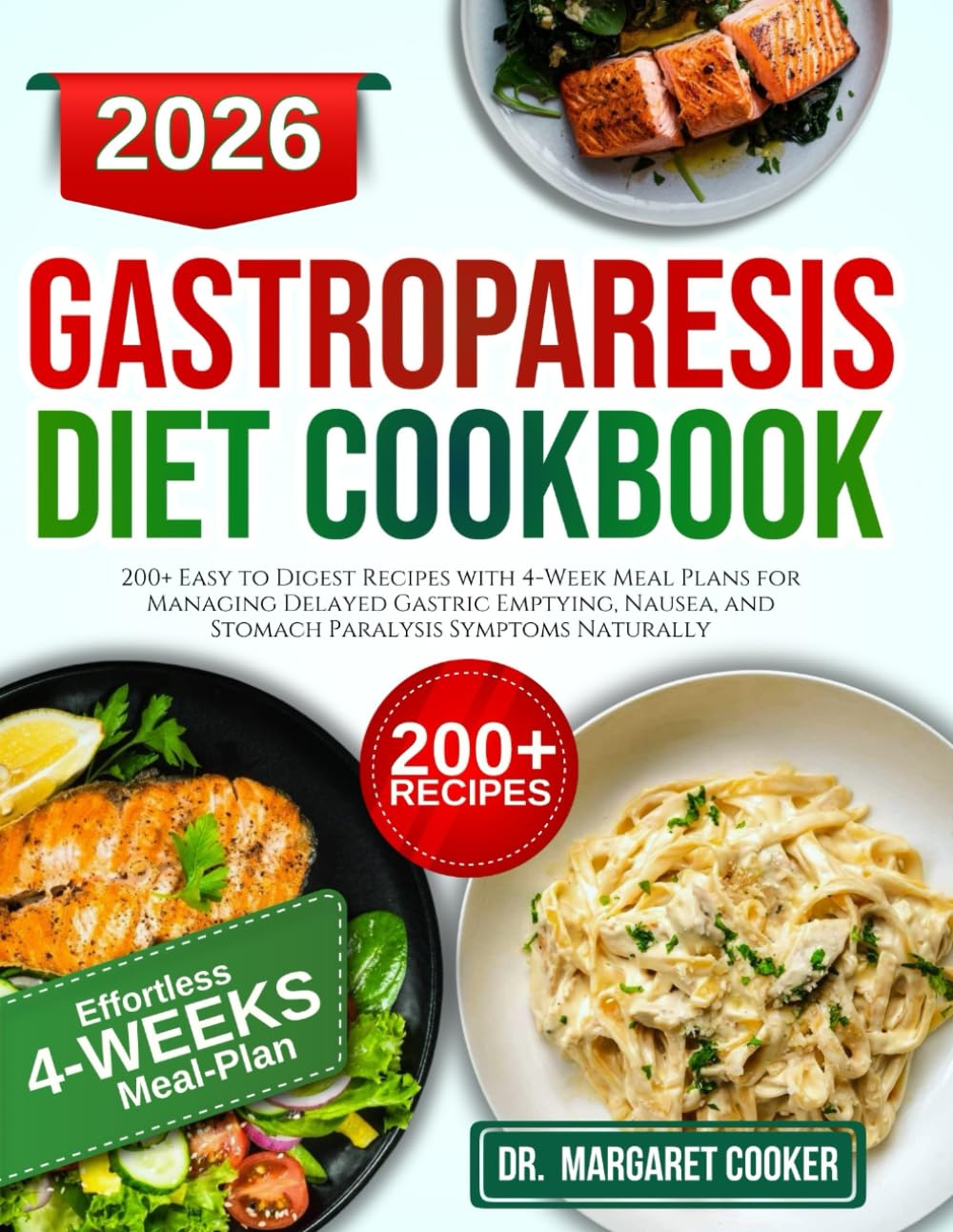 gastroparesis diet cookbook: 200+ Easy to Digest Recipes with 4-Week Meal Plans for Managing Delayed Gastric Emptying, Nausea, and Stomach Paralysis Symptoms Naturally